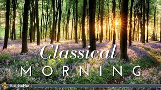 Classical Morning  Uplifting Relaxing Classical Music [upl. by Bonnice]