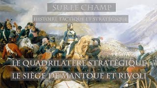 Le Quadrilatère stratégique  Le Siège de Mantoue et Rivoli 1797 [upl. by Atinoj]