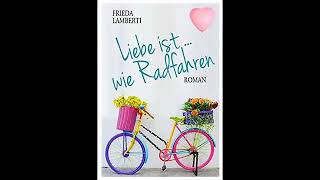 Liebe ist wie Radfahren von Frieda Lamberti  Hörbuch  Liebe Roman Komplett [upl. by Jollenta]