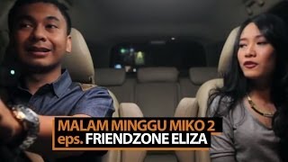 Malam Minggu Miko 2  Friendzone Eliza [upl. by Ime]