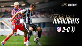 HIGHLIGHTS  ATLETICO MADRID 20 JUVENTUS  Preseason Friendly [upl. by Esalb]