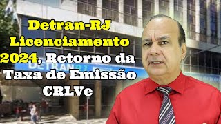 Detran RJ Licenciamento 2024 e o Retorno da Taxa de Emissão CRLVe [upl. by Yank250]