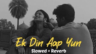 Ek Din Aap Yun  Slowed  Reverb   90s songs trending [upl. by Saphra206]