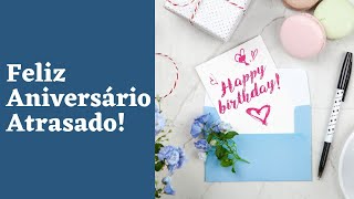 Feliz Aniversário Atrasado [upl. by Myranda]