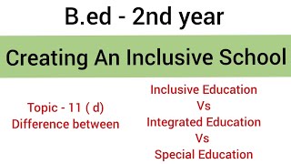 Part  11 d Difference between Inclusive Education  Integrated Education and Special Education [upl. by Arvo]