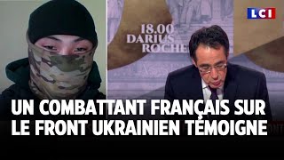 Exclusivité  Un combattant français sur le front ukrainien témoigne｜LCI [upl. by Rhett]