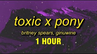 1 HOUR Britney Spears Ginuwine  Toxic X Pony TikTok Remix Lyrics  with a taste of your lips [upl. by Christianna]