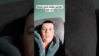 Noah says some words EP 17 [upl. by Marna]