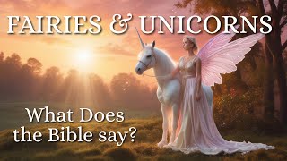 Fairies Unicorns amp Mermaids What does the Bible say [upl. by Anilek]