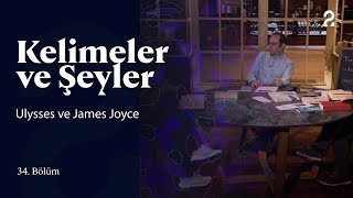 Ulysses ve James Joyce  Kelimeler ve Şeyler  34 Bölüm trt2 [upl. by Nhoj]