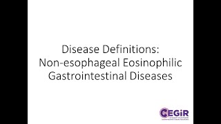 Nonesophageal Eosinophilic Gastrointestinal Diseases EGID CEGIR Disease Definition [upl. by Oigufer700]