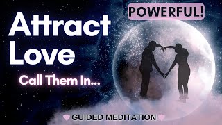 Attract Love Guided Meditation  Call Them in [upl. by Sibelle]