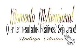 Momento Motivacional QUER TER RESULTADOS POSITIVOS SEJA GRATO [upl. by Notnel]