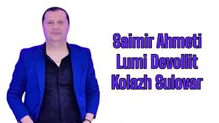 Saimir Ahmeti  Lumi Devollit Kolazh Sulovar Official Audio 2024 [upl. by Neelyaj639]