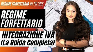 Regime FORFETTARIO e integrazione IVA  La guida completa [upl. by Aubrie696]