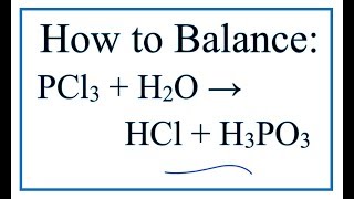 How to Balance PCl3  H2O  HCl  H3PO3 Phosphorous trichloride  Water [upl. by Goff]