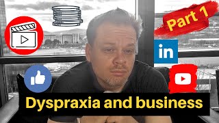 Overcoming Dyspraxia Challenges in Business part 1 [upl. by Nocaed]