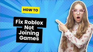 How to Fix Roblox Not Joining Games  Full Fix Guide 2024 [upl. by Elfie]