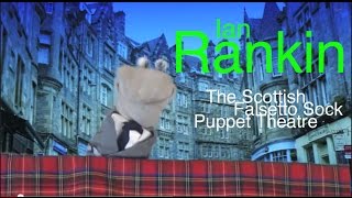 Ian Rankin  Scottish Falsetto Sock Puppet Theatre [upl. by Dahc23]