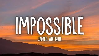 James Arthur  Impossible Lyrics [upl. by Foskett]