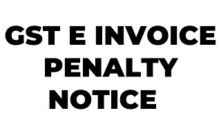 BIG UPDATE ON GST INVOICE  GST E INVOICE PENALTY NOTICE [upl. by Hynes]