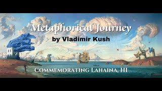 Metaphorical Journey by Vladimir Kush Commemorating Maui [upl. by Yanffit827]