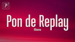 Rihanna  Pon de Replay Lyrics [upl. by Masterson]