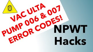 029 NPWT Hacks VAC Ulta Pump 006 amp 007 Error Codes [upl. by Yllah]