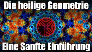 Die Heilige Geometrie  eine sanfte Einführung [upl. by Eiramyma338]