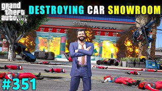 I DESTROYED BIG CAR SHOWROOM IN LOS SANTOS  GTA V GAMEPLAY 351  GTA 5 [upl. by Mandelbaum574]