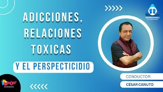 ADICCIONES RELACIONES TOXICAS Y EL PERSPESCTICIDIO [upl. by Sawyer]