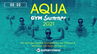 Aqua Gym Summer 2021128 bpm32 Count 60 Minutes Mixed Compilation for Fitness amp Workout [upl. by Aidnahs]