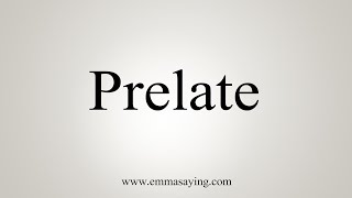 How To Say Prelate [upl. by Ilise]