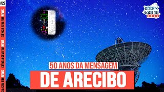 50 ANOS DA MENSAGEM DE ARECIBO  Ciência Sem Fim News 22 [upl. by Fitzgerald]