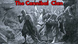 Sawney Bean The Cannibal Legend of Scotland [upl. by Novihc]