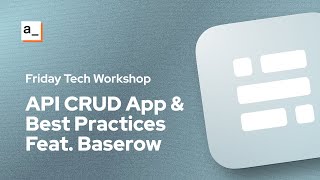 FTW REST API CRUD App amp API Best Practices Feat Baserow [upl. by Aetnahs]