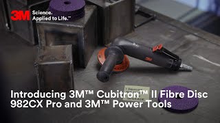 Introducing 3M™ Cubitron™ II Fibre Disc 982CX Pro and 3M™ Power Tools [upl. by Maximilien515]