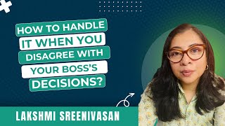 How to handle It When You Disagree with Your Bosss Decisions Lakshmi Sreenivasan [upl. by Sundberg]