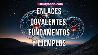 Enlaces Covalentes fundamentos y ejemplos [upl. by Esidnak]