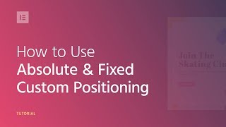 How to Use Absolute amp Fixed Custom Positioning in Elementor [upl. by Adelice]