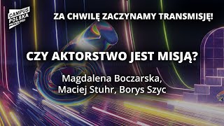 Campus Polska Przyszłości Czy aktorstwo jest misją [upl. by Howund]