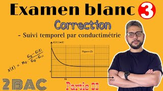 Examen Blanc 3 Correction Chimie  Suivi temporel par conductimétrie Partie 03  2BAC PC SM [upl. by Alliehs97]