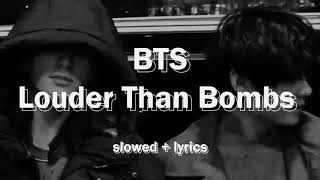 bts  louder than bombs slowed  lyrics [upl. by Ocinemod]