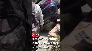 Women parking gone wrong youtubeshorts noida women car parking viralvideo [upl. by Chris]