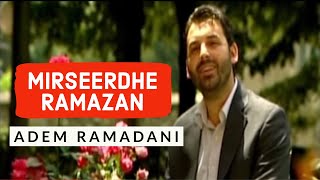 Adem Ramadani  Mirëseerdhe Ramazan [upl. by Treva832]