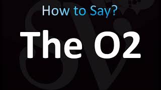 How to Pronounce The O2 CORRECTLY [upl. by Eyak]