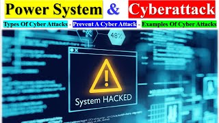 Cyberattack on Power System  Types of Cyber Attacks  Prevent a Cyber Attack  Cyber Attack Example [upl. by Wina]