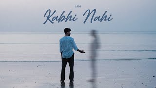 JANI  Kabhi Nahi Official Music Video [upl. by Mitzl]