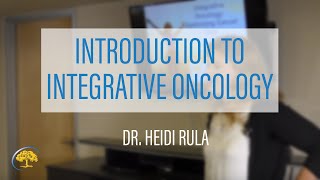 Introduction to Integrative Oncology  Dr Heidi Rula [upl. by Dranel668]