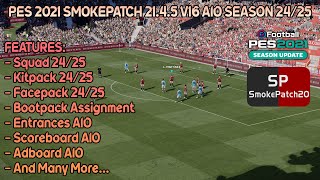 PES 2021 SMOKEPATCH 2145 V16 AIO SEASON 2425  FULL FEATURES [upl. by Niamrahc]